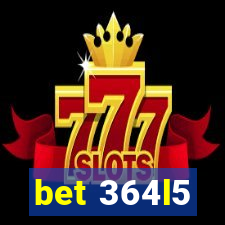 bet 364l5