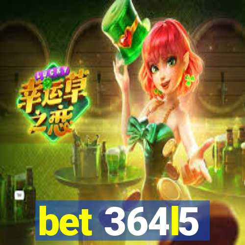 bet 364l5