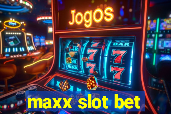 maxx slot bet