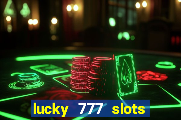 lucky 777 slots real money gcash