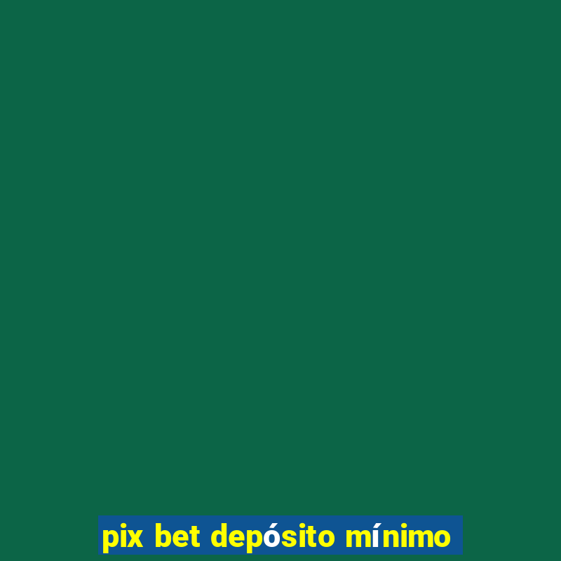 pix bet depósito mínimo