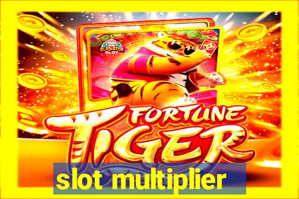 slot multiplier