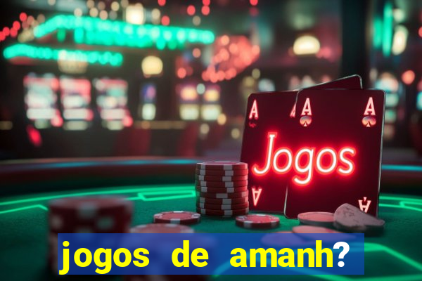 jogos de amanh? para apostar