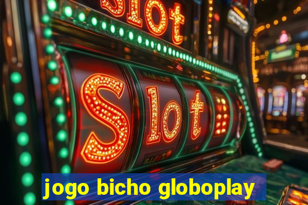 jogo bicho globoplay