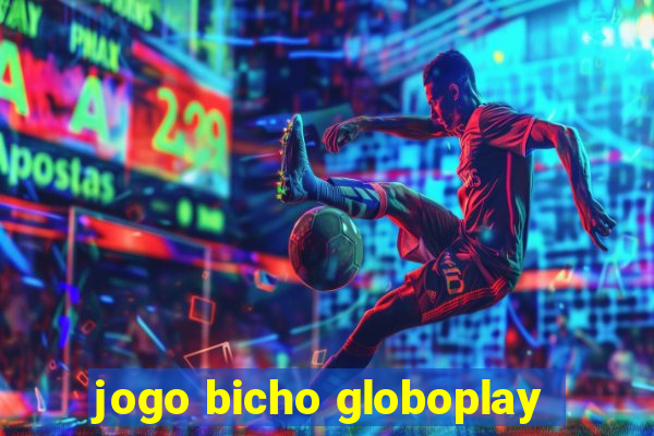 jogo bicho globoplay