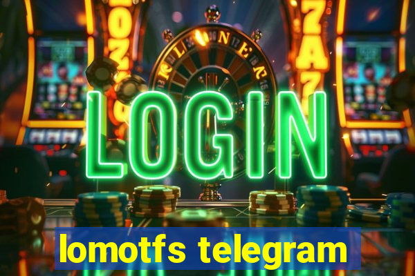 lomotfs telegram