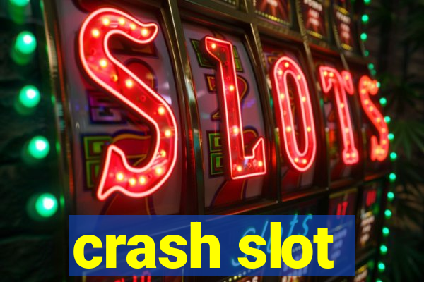 crash slot