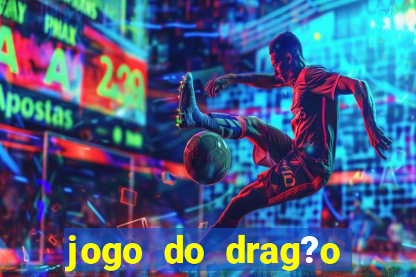 jogo do drag?o ganhar dinheiro