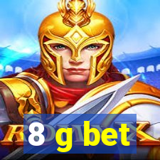 8 g bet