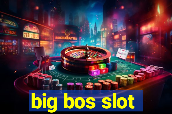 big bos slot