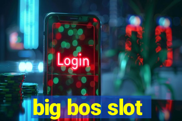 big bos slot