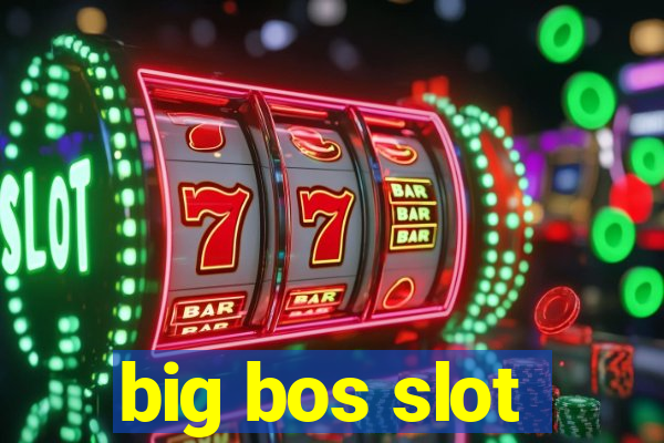 big bos slot