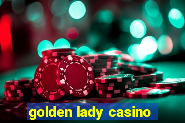 golden lady casino