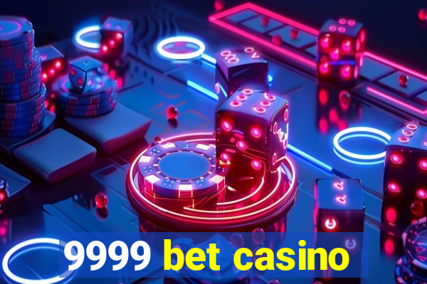 9999 bet casino