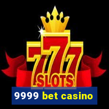 9999 bet casino