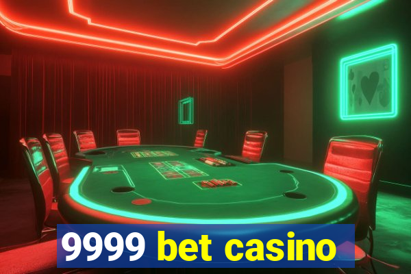 9999 bet casino