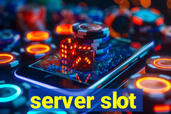 server slot