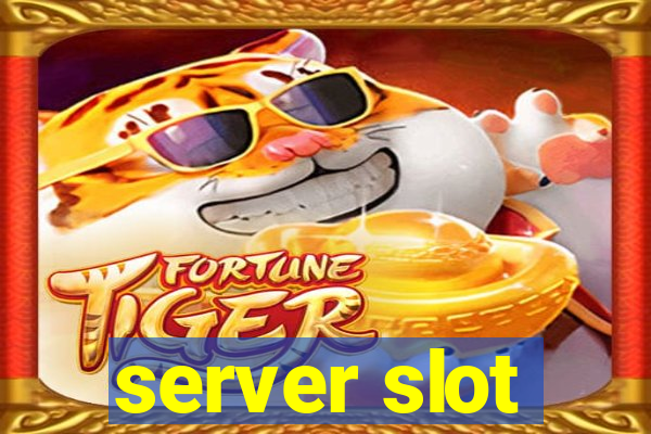 server slot