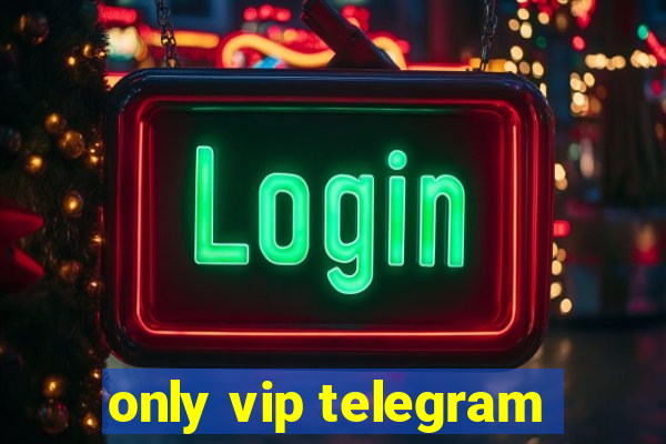 only vip telegram