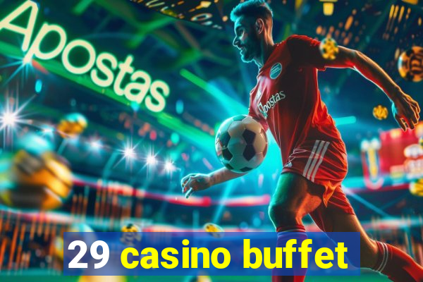 29 casino buffet