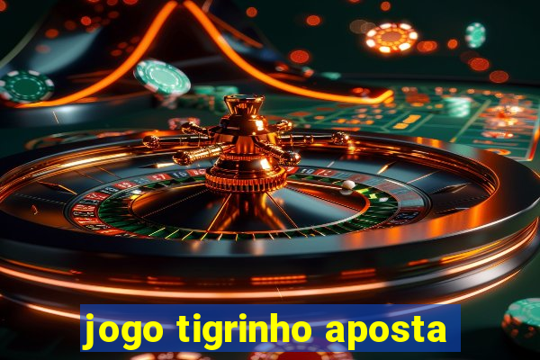 jogo tigrinho aposta