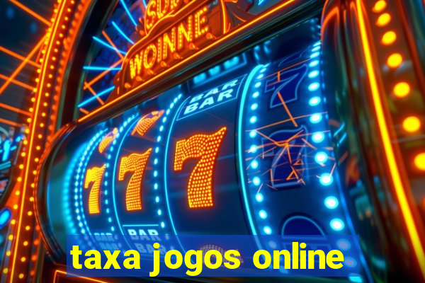 taxa jogos online