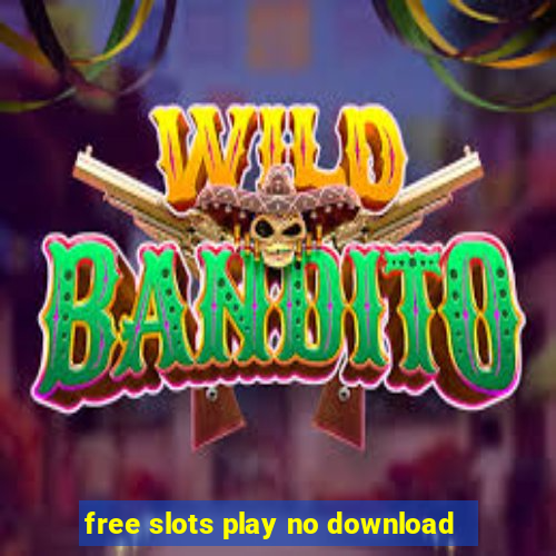 free slots play no download