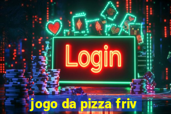 jogo da pizza friv