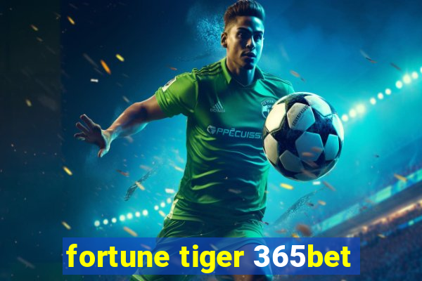 fortune tiger 365bet