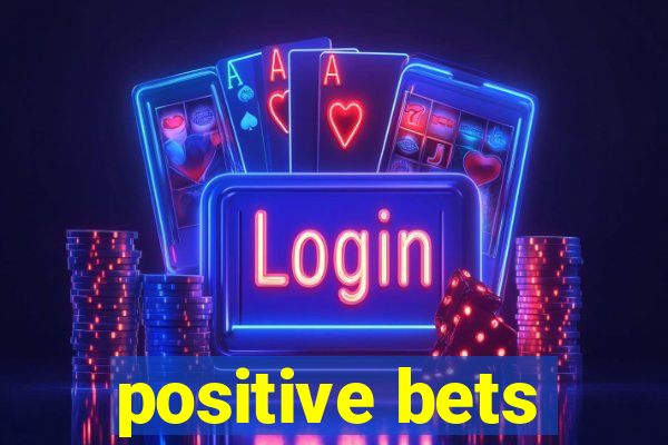 positive bets