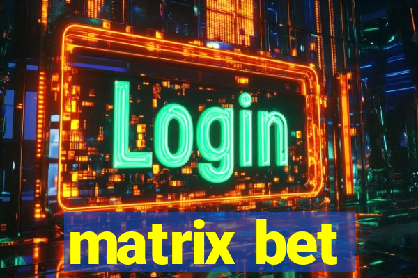 matrix bet