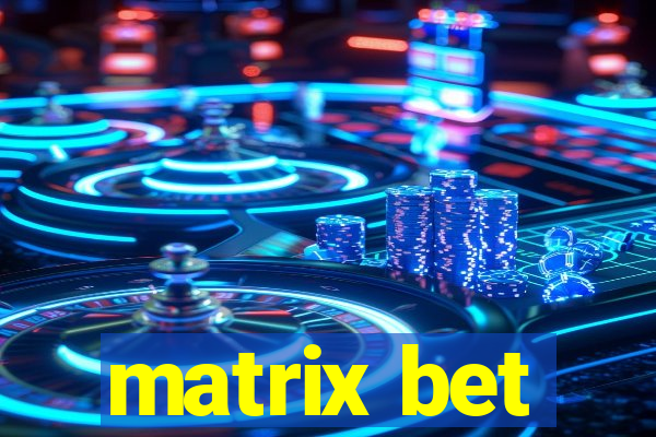 matrix bet