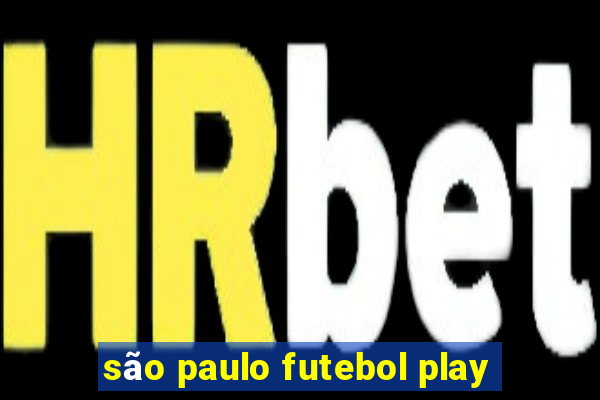 são paulo futebol play