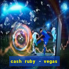 cash ruby - vegas slots casino