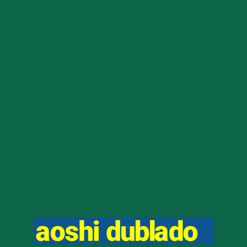 aoshi dublado