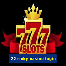 22 ricky casino login