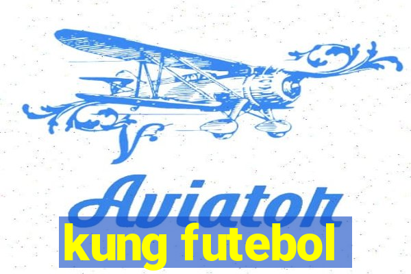 kung futebol