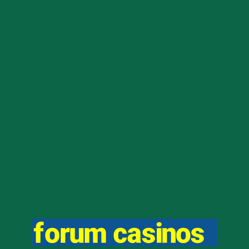 forum casinos