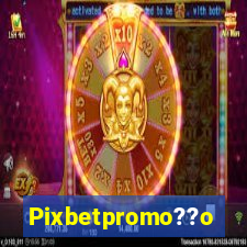 Pixbetpromo??o