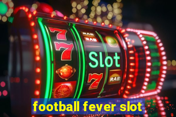 football fever slot