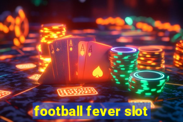 football fever slot