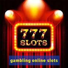 gambling online slots