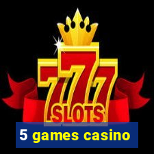 5 games casino