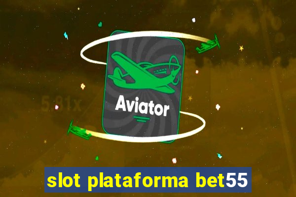 slot plataforma bet55