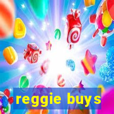 reggie buys