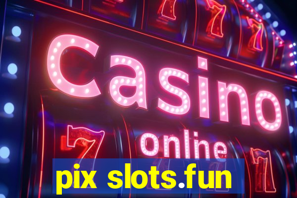 pix slots.fun