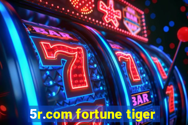 5r.com fortune tiger