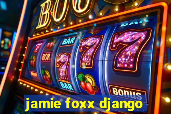 jamie foxx django