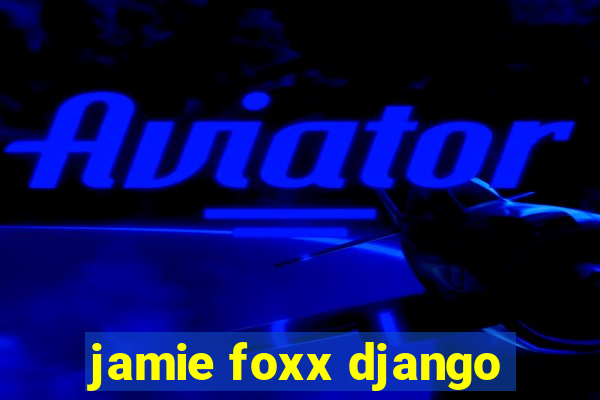 jamie foxx django