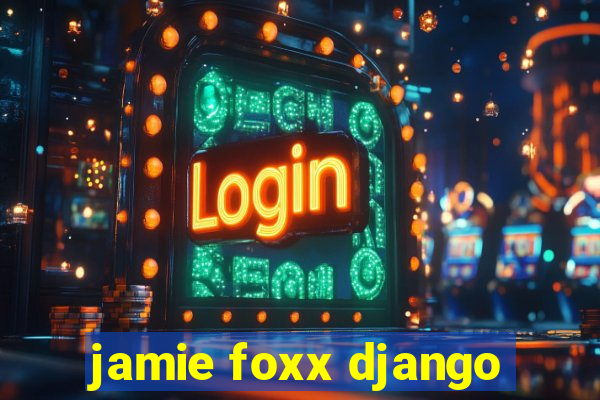 jamie foxx django